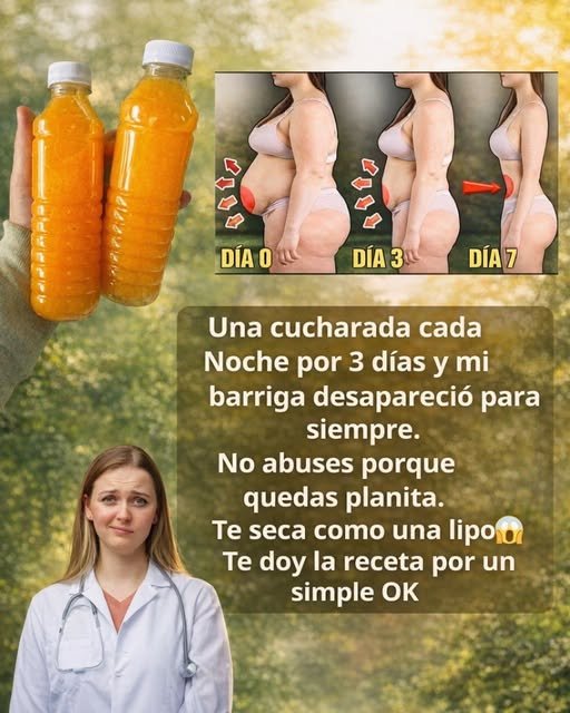 Una cucharada cada noche durante tres días y mi abdomen desapareció por completo. No te excedas o terminarás mareado. Esto seca el cuerpo como si fuera una liposucción. Te voy a compartir la receta por un simple “OK”.